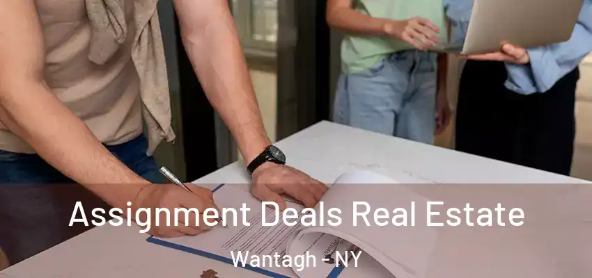  Assignment Deals Real Estate Wantagh - NY
