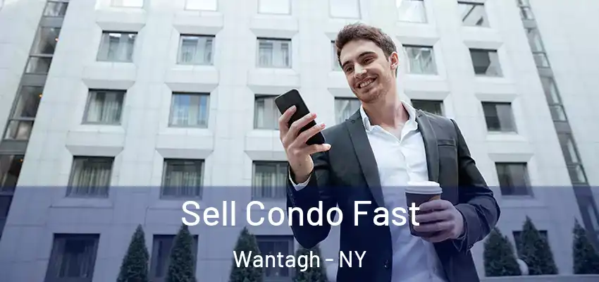  Sell Condo Fast Wantagh - NY