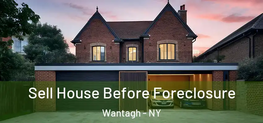  Sell House Before Foreclosure Wantagh - NY