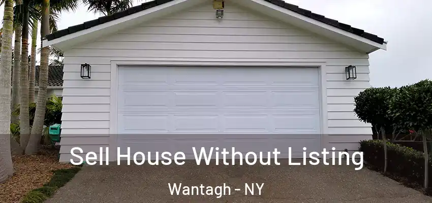  Sell House Without Listing Wantagh - NY